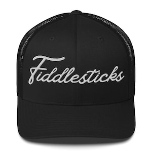 May include: Black trucker hat with the word "Fiddlesticks" embroidered in white script across the front. The hat features a mesh back and a curved brim. A stylish accessory for casual wear.