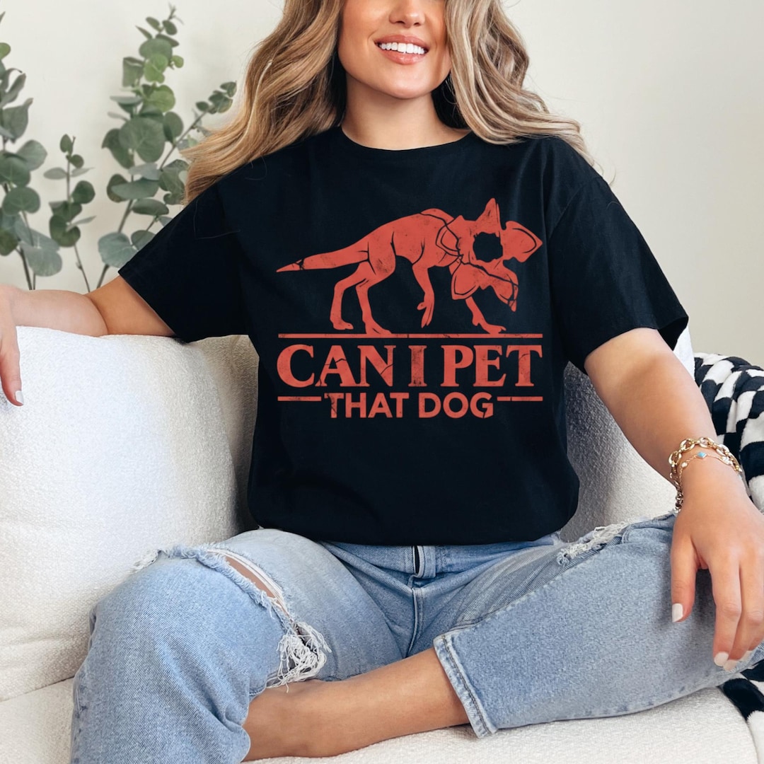 Can I Pet That Dog Demodog Stranger Meme Funny Dog Lover T-shirt, Viral ...