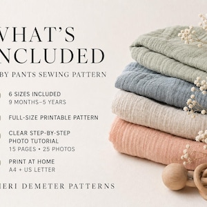 May include: A digital sewing pattern for baby pants titled WHAT'S INCLUDED BABY PANTS SEWING PATTERN. It features 6 sizes from 9 months to 5 years, a full-size printable pattern, a 15-page photo tutorial, and A4 or US Letter print options.