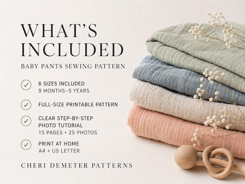 May include: A digital sewing pattern for baby pants titled WHAT'S INCLUDED BABY PANTS SEWING PATTERN. It features 6 sizes from 9 months to 5 years, a full-size printable pattern, a 15-page photo tutorial, and A4 or US Letter print options.