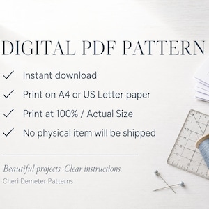 May include: A digital PDF pattern listing with text that reads: DIGITAL PDF PATTERN, Instant download, Print on A4 or US Letter paper, Print at 100% / Actual Size, No physical item will be shipped, Beautiful projects. Clear instructions. Cheri Demeter Patterns.