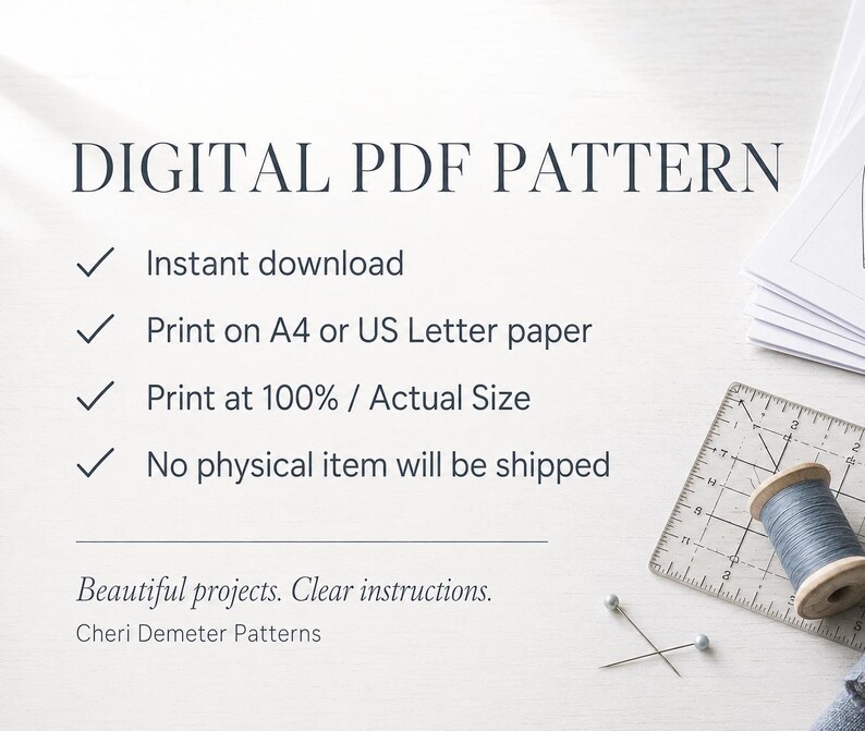 May include: A digital PDF pattern listing with text that reads: DIGITAL PDF PATTERN, Instant download, Print on A4 or US Letter paper, Print at 100% / Actual Size, No physical item will be shipped, Beautiful projects. Clear instructions. Cheri Demeter Patterns.