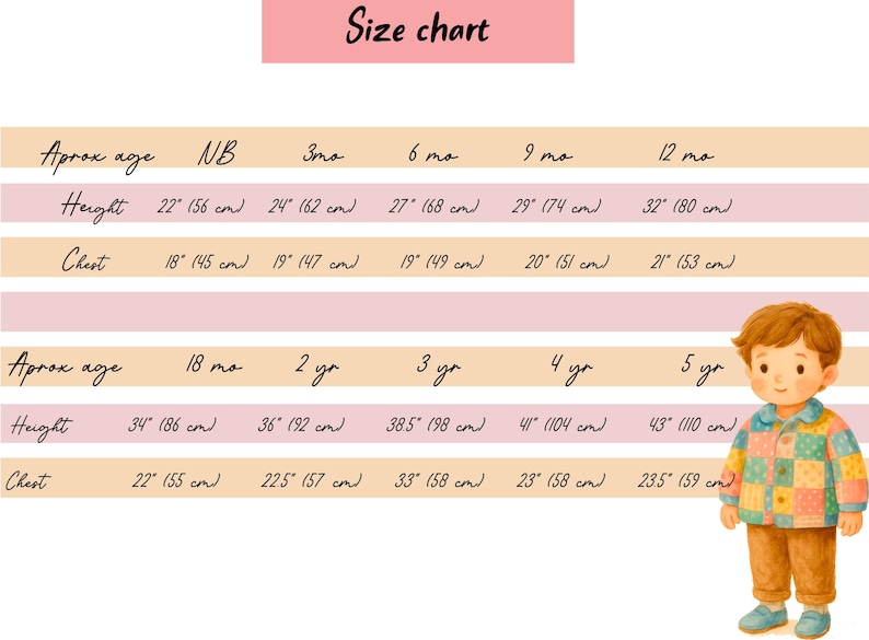 May include: A size chart for children's clothing with a pink header labeled Size chart. The table lists approximate age, height in inches and centimeters, and chest measurements in inches and centimeters for ages newborn to five years, with a cartoon child.
