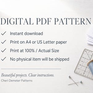 May include: A digital PDF pattern listing with text that reads: DIGITAL PDF PATTERN, Instant download, Print on A4 or US Letter paper, Print at 100% / Actual Size, No physical item will be shipped, Beautiful projects. Clear instructions. Cheri Demeter Patterns.