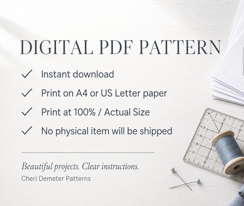 May include: A digital PDF pattern listing with text that reads: DIGITAL PDF PATTERN, Instant download, Print on A4 or US Letter paper, Print at 100% / Actual Size, No physical item will be shipped, Beautiful projects. Clear instructions. Cheri Demeter Patterns.