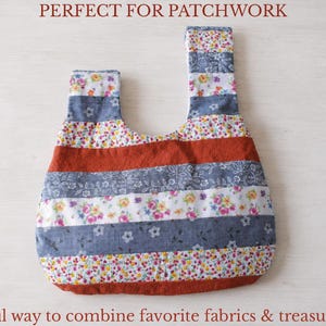 May include: A Japanese-style knot bag featuring horizontal stripes of various floral and solid fabrics in shades of rust orange, grey, and white. The text PERFECT FOR PATCHWORK and A beautiful way to combine favorite fabrics & treasured scraps is visible.