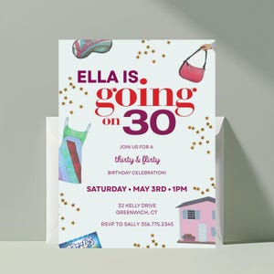 May include: A light teal invitation card with the text "ELLA IS. going on 30" in red and purple. The invitation includes watercolor illustrations of a dress, purse, and shoe. The card also includes the text "thirty & flirty BIRTHDAY CELEBRATION!"