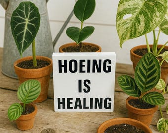 Funny Plant Lover Wood Sign: Hoeing Is Healing - Sassy Garden Decor