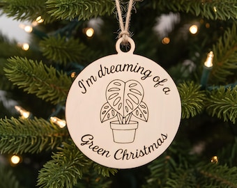 Wood Christmas Ornament – I’m Dreaming of a Green Christmas | Monstera Ornament | Funny Plant Lover Holiday Decor