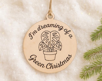 Wood Christmas Ornament – I’m Dreaming of a Green Christmas | Monstera Ornament | Funny Plant Lover Holiday Decor