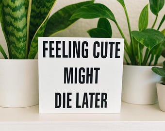 Funny Plant Lover Wood Block Sign: Sarcastic Home Decor