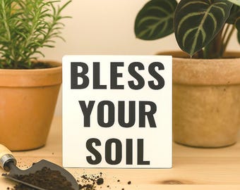 Bless Your Soil Wood Block Sign: Funny Plant Lover Gift