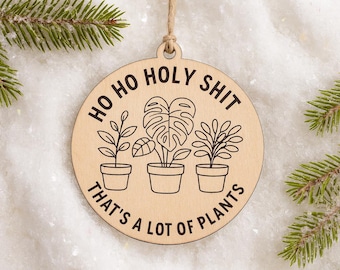 Funny Plant Lover Wood Ornament – “Ho Ho Holy Shit” Christmas Gift