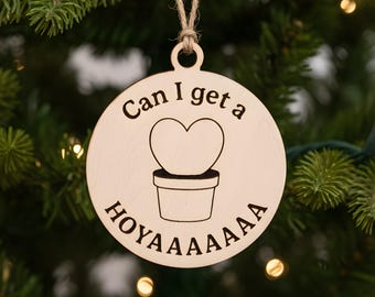 Wood Christmas Ornament – Can I Get a HOYAAAAAAA | Hoya Heart Ornament | Funny Plant Lover Gift