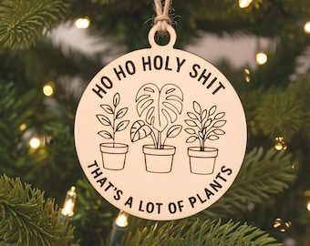 Funny Plant Lover Wood Ornament – “Ho Ho Holy Shit” Christmas Gift
