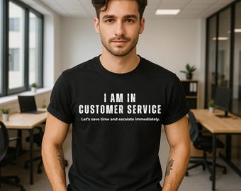 Funny Customer Service T-Shirt: Humorous Corporate Work Tee