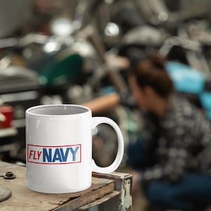 Fly Navy Coffee Mug – 11oz Ceramic Navy Aviation Cup – Sailor Gift – Military Veteran Mug – Naval Aviator Pride Drinkware
