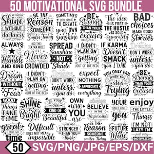May include: A digital download bundle of 50 motivational SVG files. Each design features inspirational quotes and phrases in a variety of fonts. The bundle includes SVG, PNG, JPG, EPS, and DXF file formats, perfect for crafting projects.