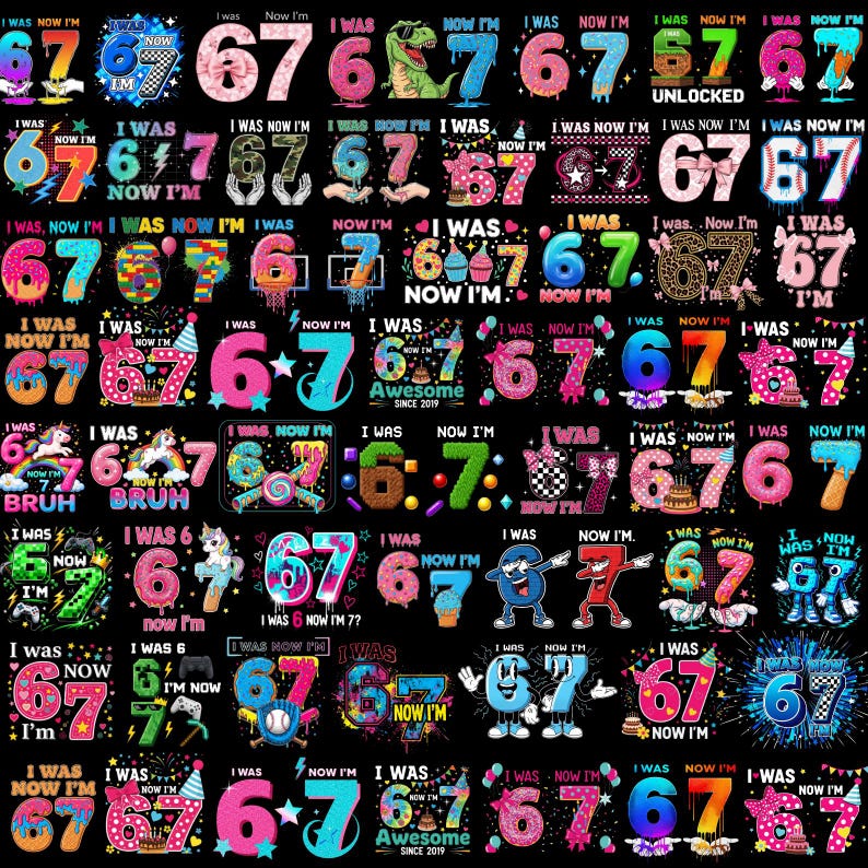 May include: A selection of vibrant graphic designs displaying the numbers "67". The designs incorporate diverse themes like dinosaurs, cupcakes, and birthday cakes, with phrases such as "I was, now I'm" and "Awesome since 2019".