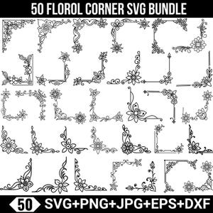 May include: A collection of 50 black floral corner designs in SVG, PNG, JPG, EPS, and DXF formats. The designs feature various floral and botanical elements, ideal for digital crafting and design projects. The text "50 FLOROL CORNER SVG BUNDLE" is at the top.
