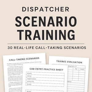 May include: Training materials for dispatcher scenario training. The image shows three sheets of paper with the titles "Call-Taking Scenarios", "CAD Entry Practice Sheet", and "Trainee Evaluation". The text "Dispatcher Scenario Training" is at the top.