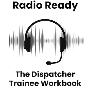 May include: A black and white graphic featuring the text "Radio Ready" above a headset and sound wave design. Below, the text reads "The Dispatcher Trainee Workbook". The image is on a white background.