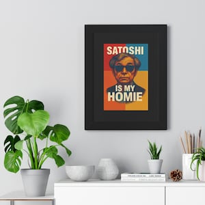 Satoshi Is My Homie Wall Art, Bitcoin Poster, Crypto Decor for Crypto Traders, Funny Bitcoin Art, Framed Bitcoin Art, Bitcoin Art Gift