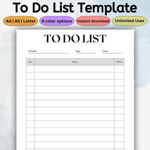 May include: A white To Do List template with the title "To Do List" in bold black letters. The template includes sections for month, day, and year, along with numbered task lines. The image also includes text that says "A4 | A5 | Letter", "6 color options", "Instant download", and "Unlimited Uses".