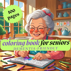 May include: An illustration of a senior woman coloring in a book. The book is open on a table with crayons scattered around. Text on the image reads "coloring book for seniors" and "DEMENTIA-FRIENDLY". A green circle says "100 pages".