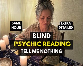 Blind Psychic Reading, No Questions Asked, Same Hour Tarot & Intuitive Life Guidance