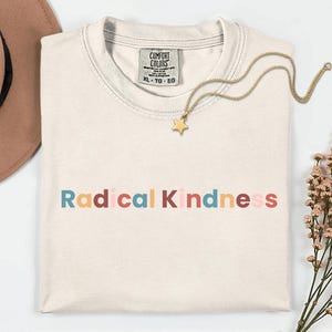 Feminist TShirt, Radical Kindness Be Kind Shirt, Comfort Colors Positive Message Tee, Equality Empathy Shirt, Political Activism T Shirt