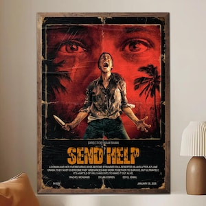 May include: A framed movie poster with a distressed, vintage aesthetic. The poster features a screaming person holding a knife, set against a red background with a palm tree silhouette. The title "SEND HELP" is prominently displayed, with the director's name and cast listed below.