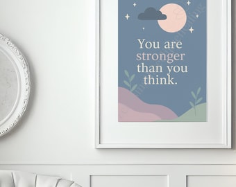 You Are Stronger Than You Think | Printable Wall Art | Self-Care Healing Quote | Digital Download