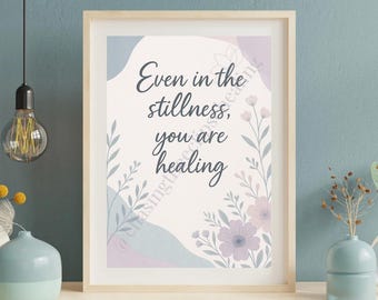Even in the Stillness You Are Healing | Printable Wall Art for Mental Health & Self-Care | Healing Quote Art | Digital Download
