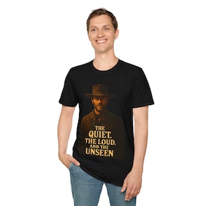 Western-Style Graphic Unisex T-Shirt, Clint Eastwood Inspired, The Quiet The Loud and the Unseen, Cowboy Hat Design, Men's Western Tee,