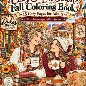 May include: A coloring book titled Cozy Small-Town Fall Coloring Book featuring an illustration of two people with mugs, a slice of pumpkin pie, and a stack of books labeled Autumn, Faith, and Good People, surrounded by autumn leaves and decor.