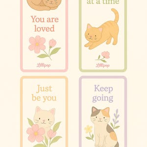 May include: Four rectangular cards with cat illustrations and inspirational phrases. The cards feature a sleeping orange cat, a stretching orange cat, a cream cat with pink flowers, and a calico cat. Text includes "You are loved", "Take it one paw at a time", "Just be you", and "Keep going".