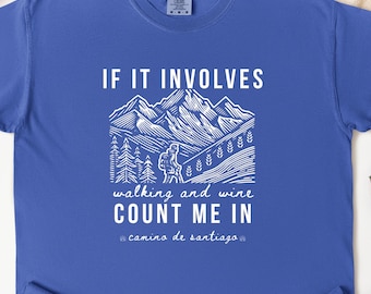 Buen Camino Comfort Colors Short Sleeve Shirt, Group Camino de Santiago Tee, If it Involves Walking and Wine T-Shirt, Pilgrim Shirt
