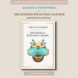 May include: A digital download of the "Aligned & Unstoppable 2026 Business Reflection Calendar." The calendar features a white background with gold trim and decorative elements. The central design includes a turquoise banner with the year "2026."