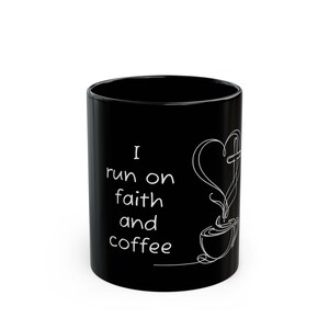 Inspirational Coffee Mug, Run on Faith and Coffee, Cute Black Mug, Gift for Coffee Lovers, Faith-Based Kitchenware