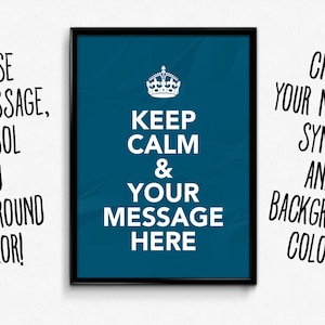 Keep Calm and YOUR MESSAGE! Fully customizable pdf printable poster