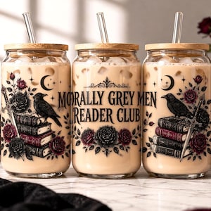 May include: Three glass tumblers with wooden lids and glass straws, filled with a creamy beverage. Each tumbler features a design with a raven, books, a sword, roses, and the text "MORALLY GREY MEN READER CLUB".