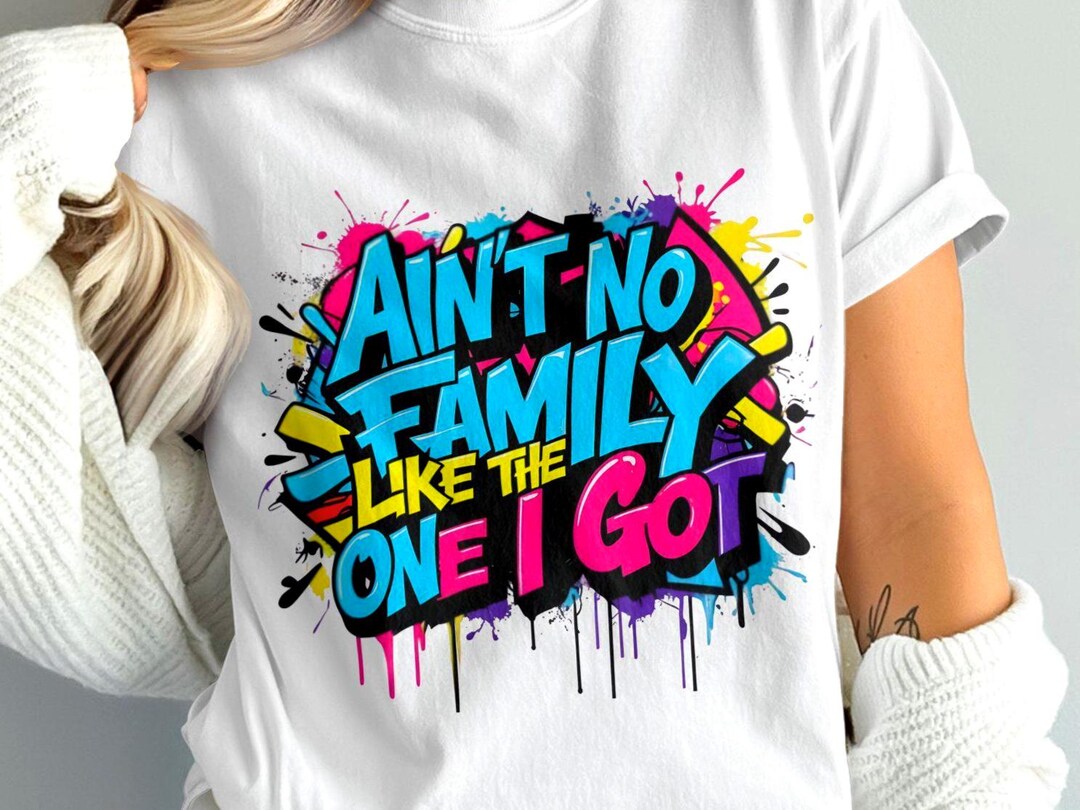 Ain't No Family Like the One I Got PNG | Family Reunion Shirt Design ...