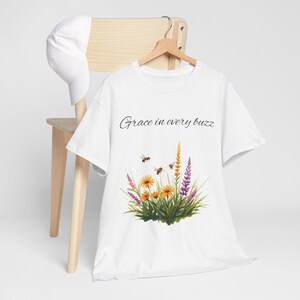 Grace in Every Buzz shirt, Nature Lovers, Gardeners,, Spring , Save the bees, Wild flowers , Pollinator, Bumble bee, Honey bee