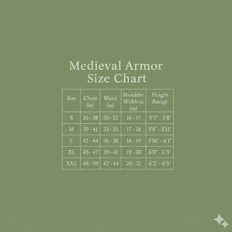 May include: A size chart for medieval armor, featuring measurements in inches. The chart includes sizes S to XXL, with corresponding chest, waist, shoulder width, and height ranges. The text "Medieval Armor Size Chart" is at the top, on a green background.