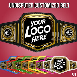 May include: Customized championship belt with the text "UNDISPUTED CUSTOMIZED BELT". The main plate is black with "YOUR LOGO HERE" in white. Additional belts in various colors are shown below, each with a logo area.