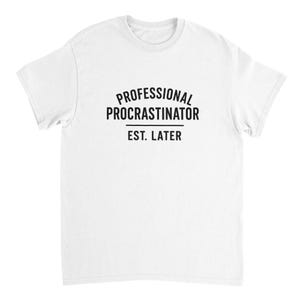 Procrastinator T-Shirt