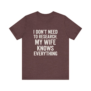 Funny Husband Shirt: "My Wife Knows Everything" Sarcastic Tee