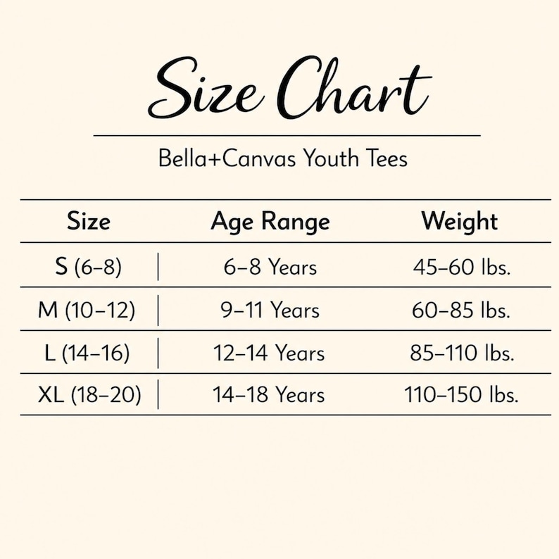 May include: A size chart for Bella+Canvas youth tees with black text on a cream background. The table lists sizes S, M, L, and XL with corresponding age ranges from 6 to 18 years and weight ranges from 45 to 150 lbs. The chart includes columns for size, age range, and weight.