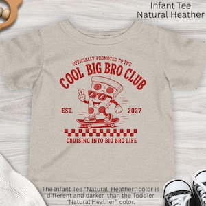 May include: A natural heather infant t-shirt featuring a red graphic of a pizza slice wearing sunglasses on a skateboard. The text reads: OFFICIALLY PROMOTED TO THE COOL BIG BRO CLUB, EST. 2027, and CRUISING INTO BIG BRO LIFE with a checkered pattern.